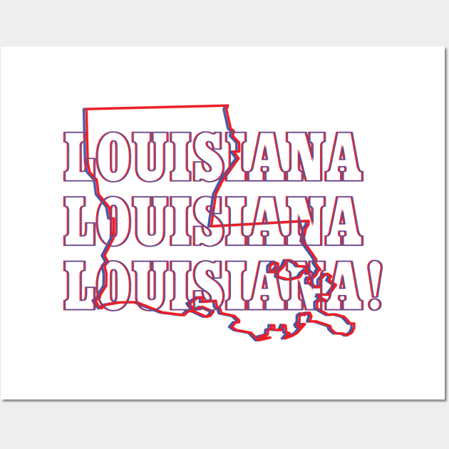 Louisiana, Louisiana, Louisiana! Wall Art by Ignition